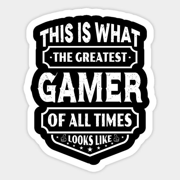 This Is What The Greatest Gamer Of All Time Looks Like Sticker by JLE Designs